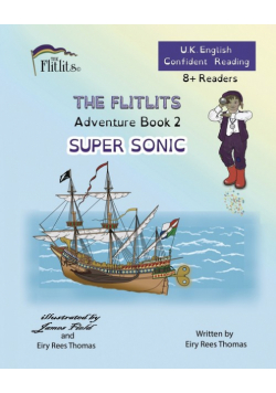 THE FLITLITS, Adventure Book 2, SUPER SONIC, 8+Readers, U.K. English, Confident Reading