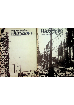 Odbudowa Warszawy w latach 1944 - 1949 Tom 1 i 2