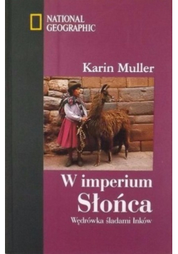 W imperium Słońca  Wędrówka śladami Inków