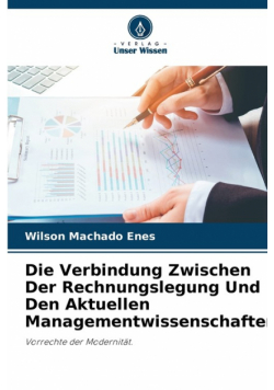 Die Verbindung Zwischen Der Rechnungslegung Und Den Aktuellen Managementwissenschaften