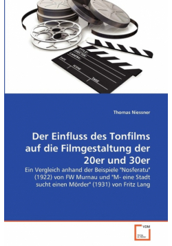 Der Einfluss des Tonfilms auf die Filmgestaltung der 20er und 30er