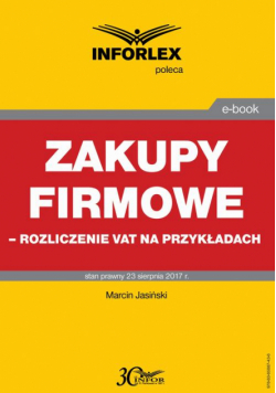 Zakupy firmowe – rozliczenie VAT na przykładach