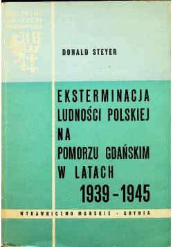 Eksterminacja ludności polskiej na Pomorzu Gdańskim w latach 1939  -  1945