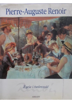 Pierre Auguste Renoir Życie i twórczość