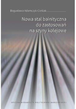 Nowa stal bainityczna do zastosowań na szyny kolejowe
