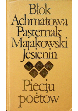 Pięciu poetów Błoch Achmatowa Pasternak Majakowski Jesienin