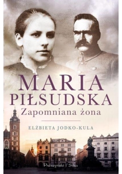 Maria Piłsudska. Zapomniana żona DL