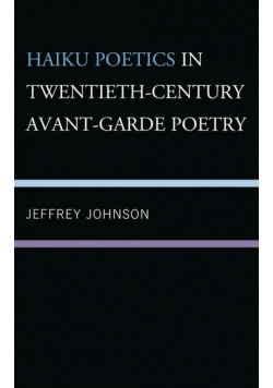 Haiku Poetics in Twentieth Century Avant-Garde Poetry