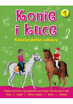 Konie i kuce Książka pełna zabaw 1