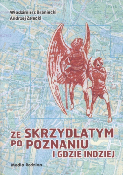 Ze skrzydlatym po Poznaniu i gdzie indziej