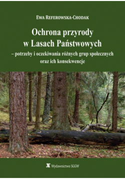 Ochrona przyrody w Lasach Państwowych - potrzeby i oczekiwania różnych grup społecznych oraz ich konsekwencje