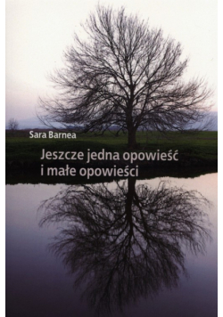 Barnea Sara - Jeszcze jedna opowieść i małe opowieści
