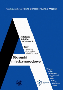 Stosunki międzynarodowe. Tom 1. Antologia tekstów źródłowych