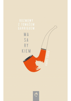 Rozmowy z Tomasem Garriguem Masarykiem