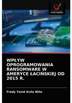 Wpływ Oprogramowania Ransomware W Ameryce Łacińskiej Od 2015 R.
