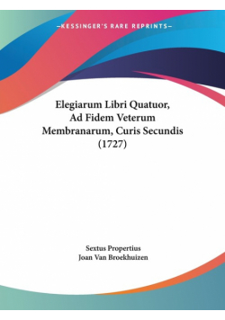 Elegiarum Libri Quatuor, Ad Fidem Veterum Membranarum, Curis Secundis (1727)