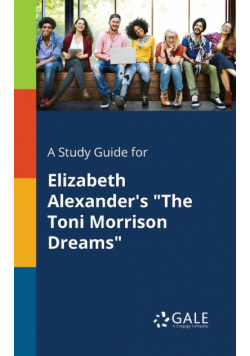 A Study Guide for Elizabeth Alexander's "The Toni Morrison Dreams"