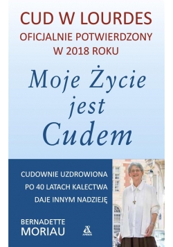Moje życie jest cudem