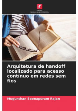Arquitetura de handoff localizado para acesso contínuo em redes sem fios