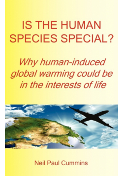 Is the Human Species Special? Why Human-Induced Global Warming Could Be in the Interests of Life