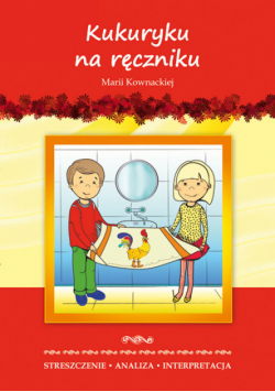 Kukuryku na ręczniku Marii Kownackiej