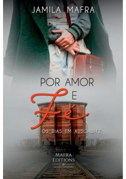 Por Amor E Fé, Os Dias Em Auschwitz