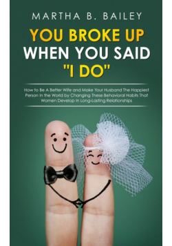 You Broke Up When You Said "I Do"