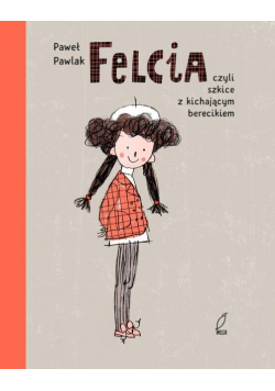Felcia czyli szkice z kichającym berecikiem