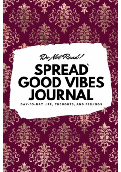 Do Not Read! Spread Good Vibes Journal