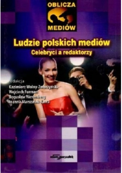 Ludzie polskich mediów Celebryci a redaktorzy