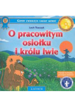 O pracowitym osiołku i królu lwie