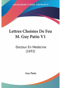 Lettres Choisies De Feu M. Guy Patin V1