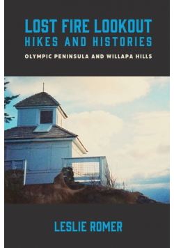Lost Fire Lookout Hikes and Histories
