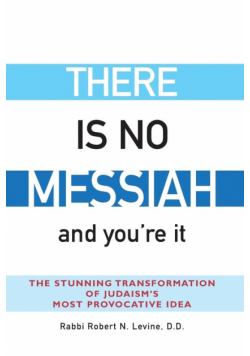There Is No Messiah-and You're It