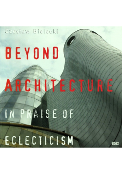 Beyond architecture in praise of eclecticism