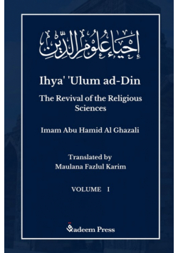 Ihya' 'Ulum al-Din - The Revival of the Religious Sciences - Vol 1