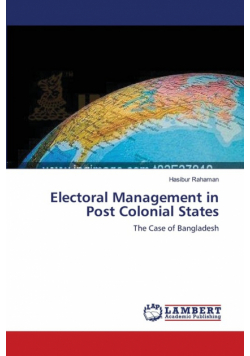Electoral Management in Post Colonial States