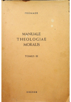 Manuale Theologiae Moralis Tomus III