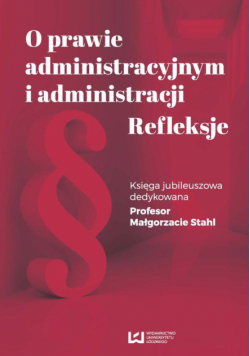 O prawie administracyjnym i administracji. Refleksje