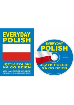EVERYDAY POLISH Język polski na co dzień MINI LANGUAGE COURSE ENGLISH - POLISH PHRASE BOOK