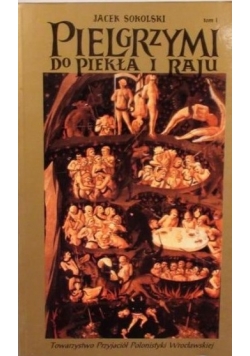 Pielgrzymi do piekła i raju, Tom I