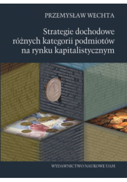 Strategie dochodowe różnych kategorii podmiotów na rynku kapitalistycznym