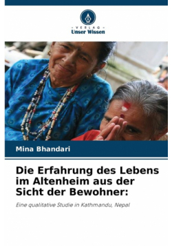 Die Erfahrung des Lebens im Altenheim aus der Sicht der Bewohner
