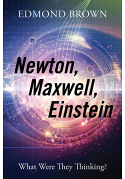 Newton, Maxwell, Einstein
