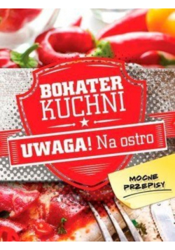 Bohater kuchni Uwaga Na ostro