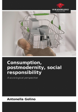 Consumption, postmodernity, social responsibility