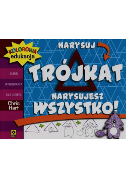 Kolorowa edukacja Narysuj trójkąt Narysujesz wszystko