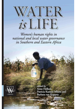 Water is Life. Women's human rights in national and local water governance in Southern and Eastern Africa