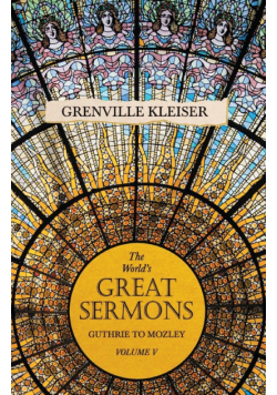 The World's Great Sermons - Guthrie to Mozley - Volume V