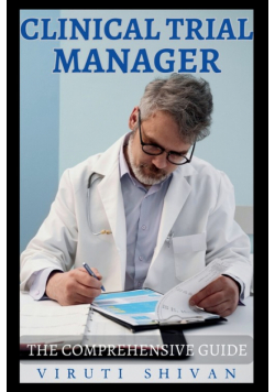 Clinical Trial Manager - The Comprehensive Guide